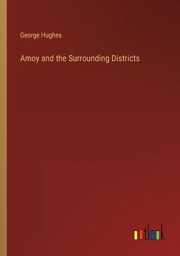Amoy and the Surrounding Districts