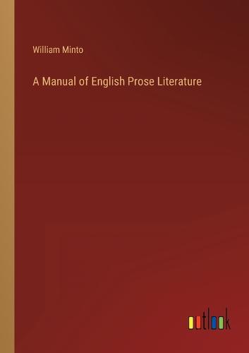 A Manual of English Prose Literature