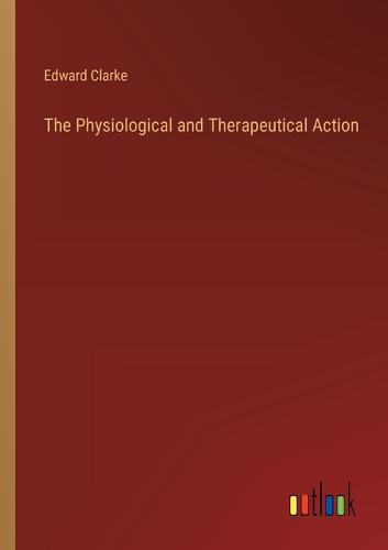 The Physiological and Therapeutical Action