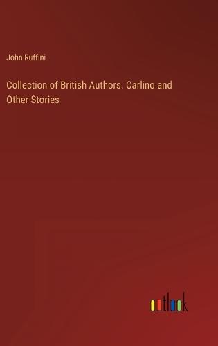 Collection of British Authors. Carlino and Other Stories