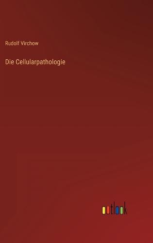 Die Cellularpathologie