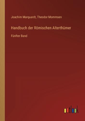Handbuch der Römischen Alterthümer