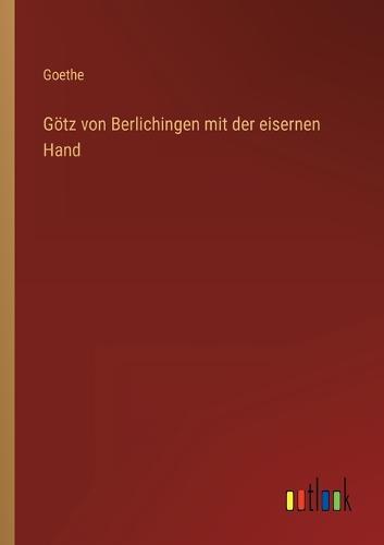 Götz von Berlichingen mit der eisernen Hand