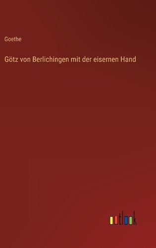 Götz von Berlichingen mit der eisernen Hand