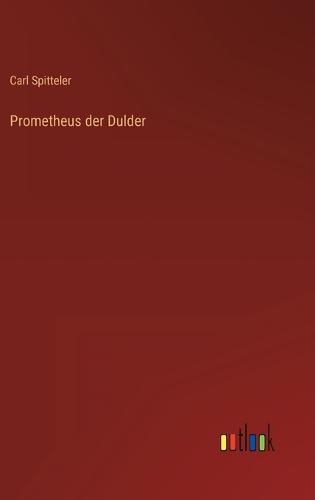 Prometheus der Dulder