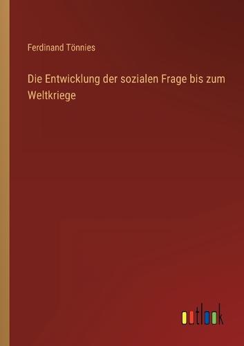 Die Entwicklung der sozialen Frage bis zum Weltkriege