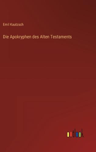 Die Apokryphen des Alten Testaments