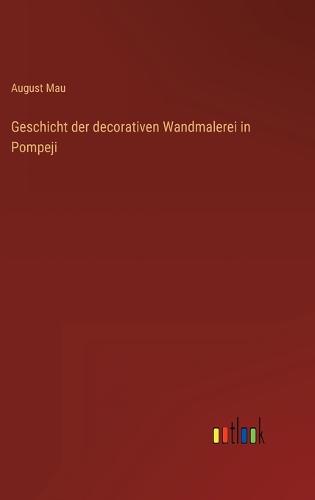 Geschicht der decorativen Wandmalerei in Pompeji