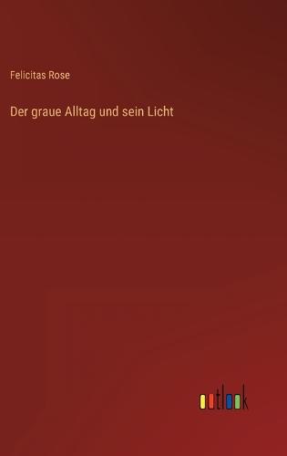 Der graue Alltag und sein Licht