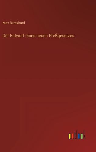 Der Entwurf eines neuen Preßgesetzes