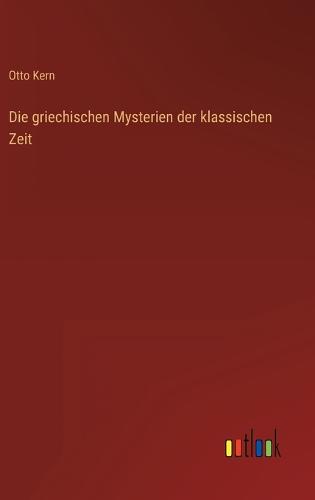 Die griechischen Mysterien der klassischen Zeit