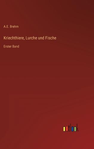 Kriechthiere, Lurche und Fische
