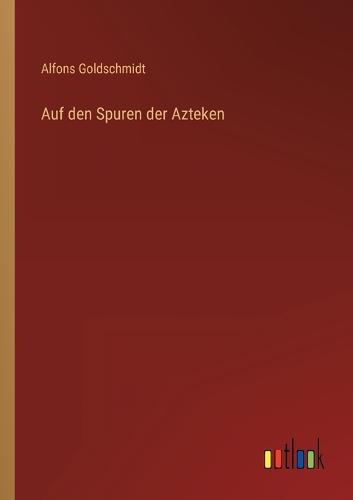 Auf den Spuren der Azteken