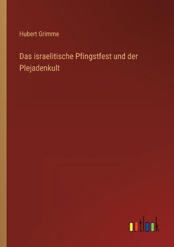 Das israelitische Pfingstfest und der Plejadenkult