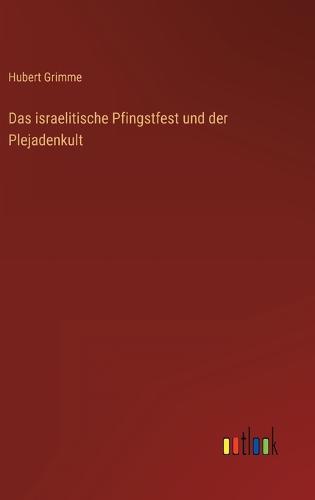 Das israelitische Pfingstfest und der Plejadenkult