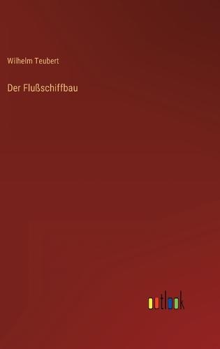 Der Flußschiffbau