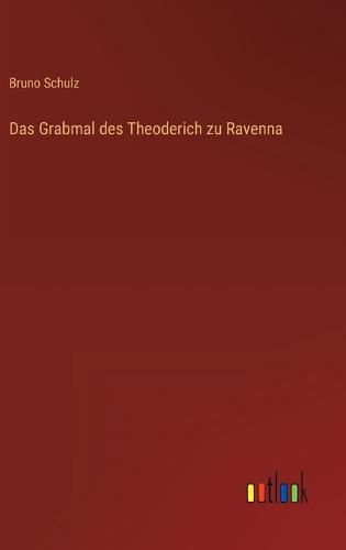 Das Grabmal des Theoderich zu Ravenna