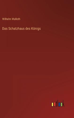 Das Schatzhaus des Königs