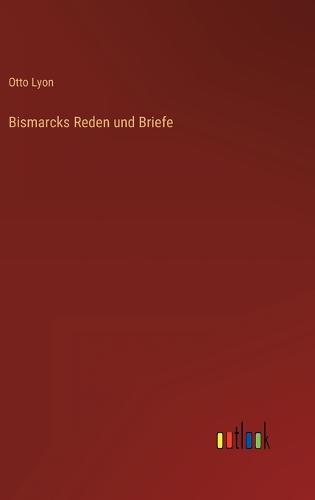 Bismarcks Reden und Briefe