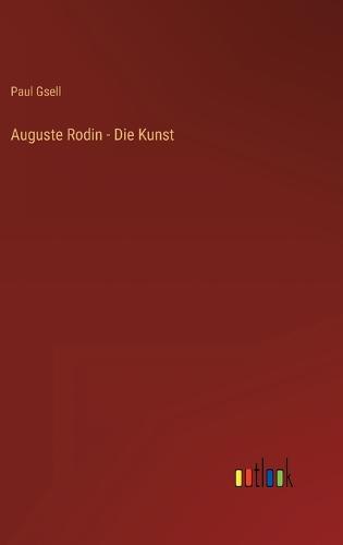 Auguste Rodin - Die Kunst