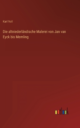 Die altniederländische Malerei von Jan van Eyck bis Memling