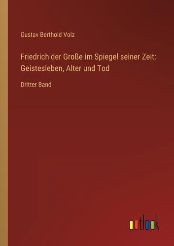 Friedrich der Große im Spiegel seiner Zeit