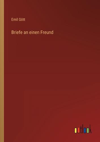 Briefe an einen Freund