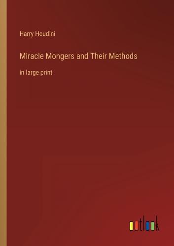 Miracle Mongers and Their Methods