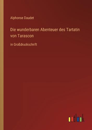 Die wunderbaren Abenteuer des Tartatin von Tarascon
