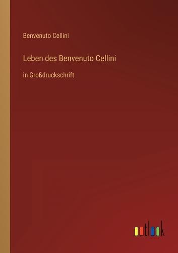 Leben des Benvenuto Cellini