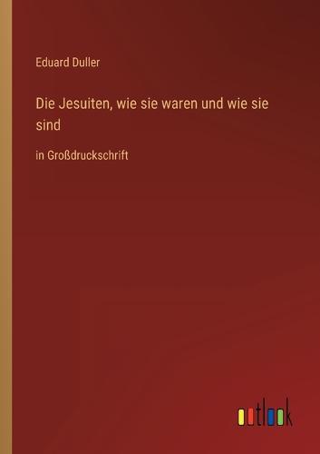 Die Jesuiten, wie sie waren und wie sie sind