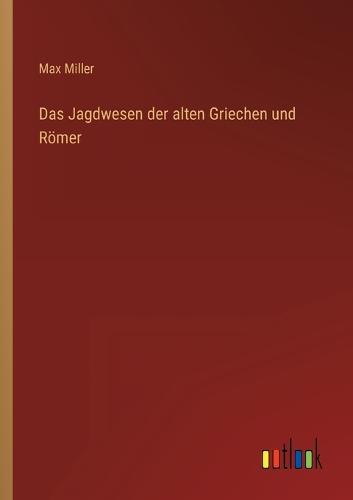 Das Jagdwesen der alten Griechen und Römer