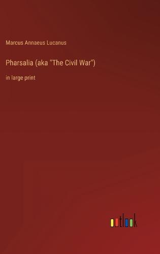 Pharsalia (aka "The Civil War")