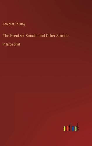 The Kreutzer Sonata and Other Stories