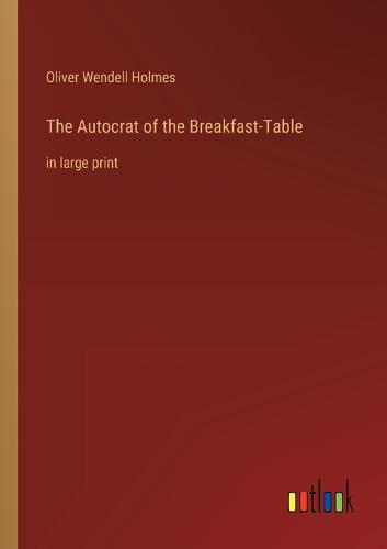 The Autocrat of the Breakfast-Table