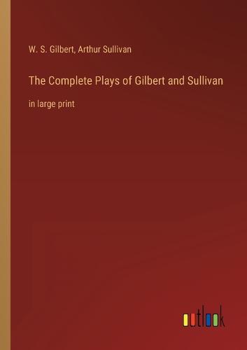 The Complete Plays of Gilbert and Sullivan
