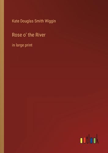 Rose o' the River