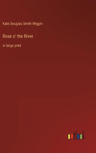 Rose o' the River