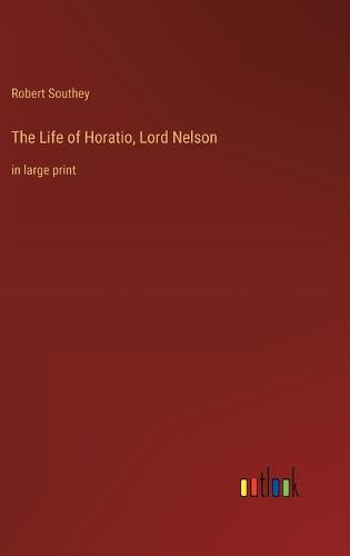 The Life of Horatio, Lord Nelson