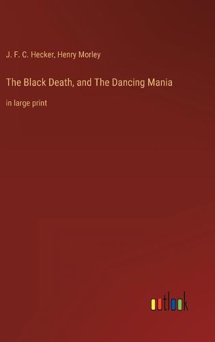 The Black Death, and The Dancing Mania