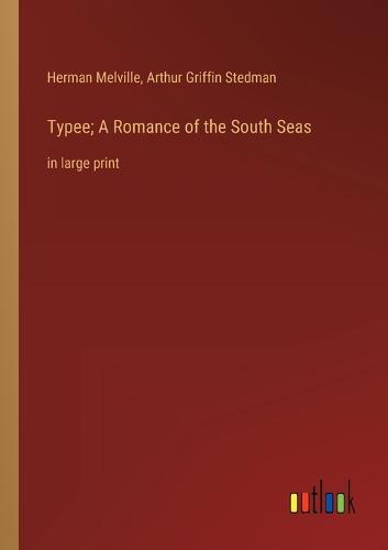Typee; A Romance of the South Seas