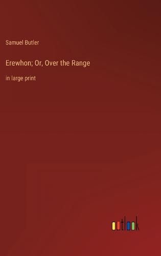 Erewhon; Or, Over the Range