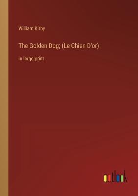 The Golden Dog; (Le Chien D'or)