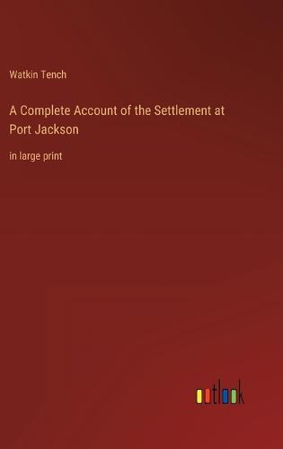 A Complete Account of the Settlement at Port Jackson