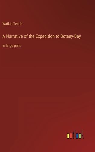 A Narrative of the Expedition to Botany-Bay