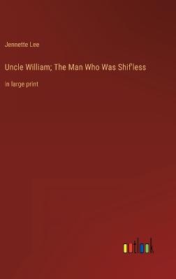 Uncle William; The Man Who Was Shif'less