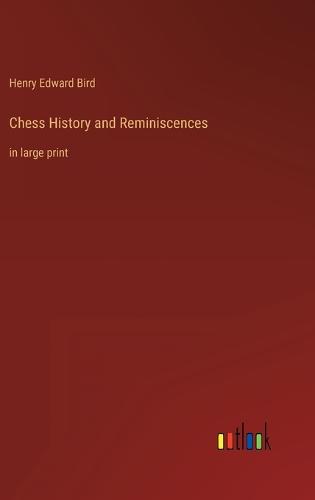 Chess History and Reminiscences