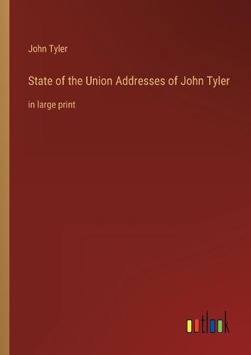 State of the Union Addresses of John Tyler