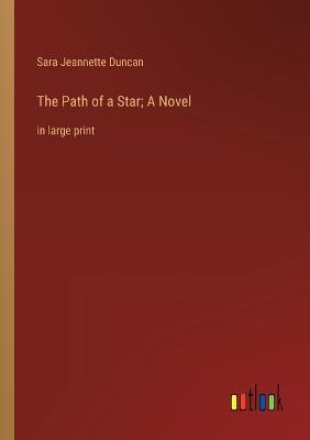 The Path of a Star; A Novel
