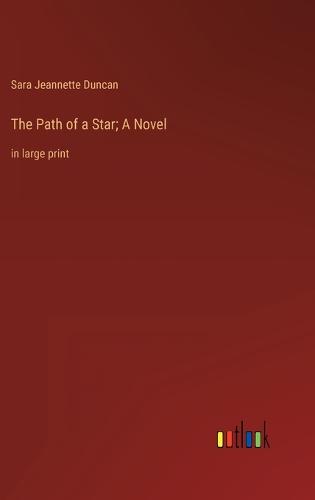The Path of a Star; A Novel